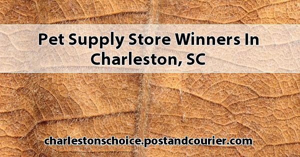 Pet Supply Store Winners in Charleston SC